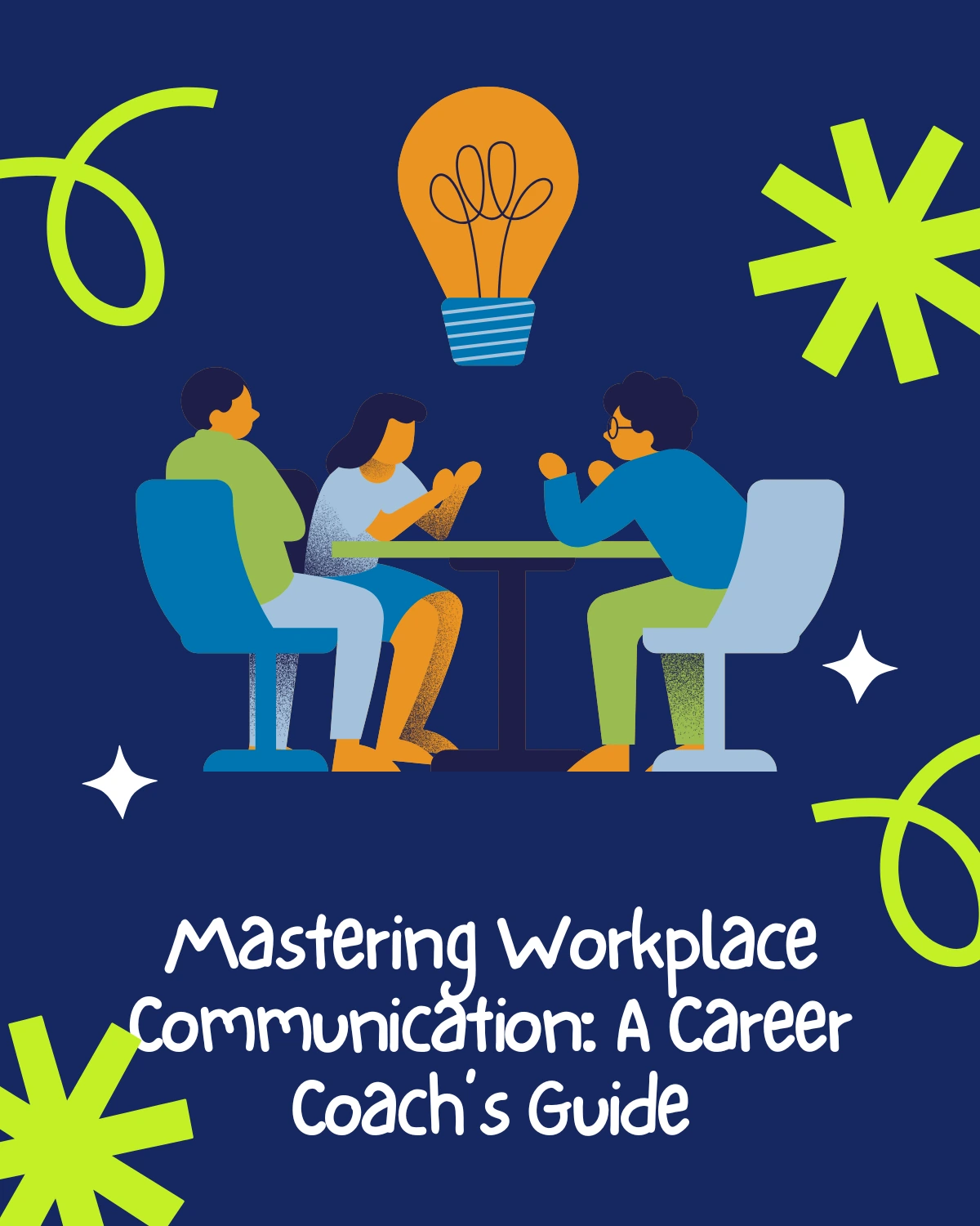 Mastering Workplace Communication: A Career Coach’s Guide Mastering Workplace Communication: A Career Coach’s Guide